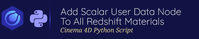 Add Scalar User Data Node To All Redshift Materials - Cinema 4D Python Script