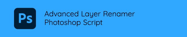 Advanced Layer Renamer - Photoshop Script