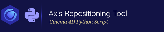 Cinema 4D Axis Repositioning Tool - Python Script