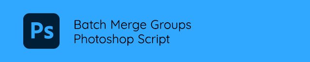 Batch Merge Groups - Photoshop Script