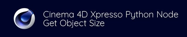 Get Object Size - Cinema 4D Xpresso Python Node