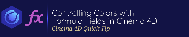 Controlling Colors with Formula Fields in Cinema 4D