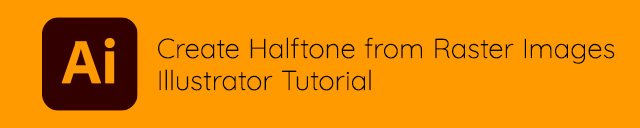 Create Halftone from Raster Images - Illustrator Tutorial