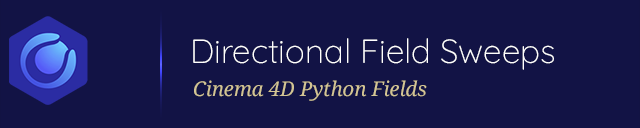 Directional Field Sweeps in Cinema 4D: A Python Field