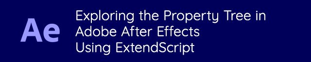 Exploring the Property Tree in Adobe After Effects Using ExtendScript