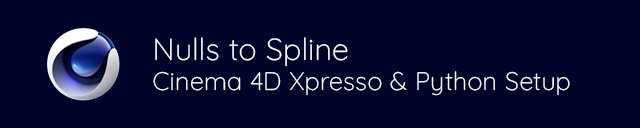 Nulls to Spline - Cinema 4D Xpresso&Python Setup