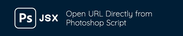 Open URL Directly from Photoshop Script