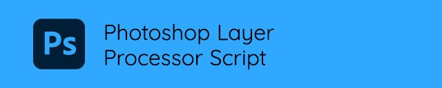 Photoshop Layer Processor Script