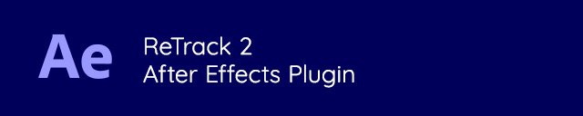 ReTrack 2 - After Effects Plugin