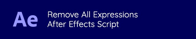 Remove All Expressions - After Effects Script