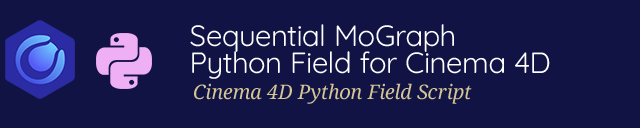 Sequential MoGraph Python Field for Cinema 4D