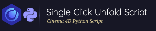 Single Click Unfold Script for Cinema 4D