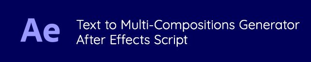 Text to Multi-Compositions Generator - After Effects Script