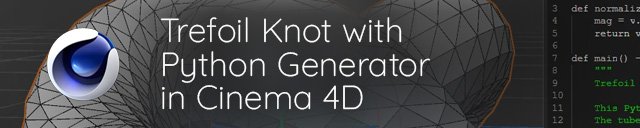Trefoil Knot with Python Generator in Cinema 4D